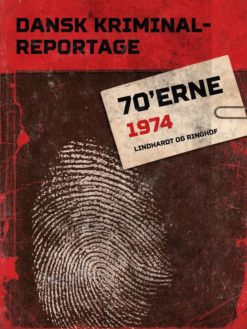 : Dansk kriminalreportage 70'erne : 1974