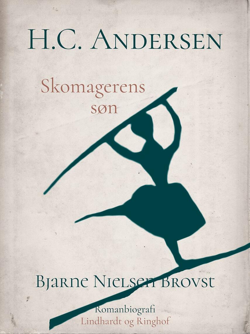 Bjarne Nielsen Brovst: H.C. Andersen : romanbiografi. Bind 1, Skomagerens søn