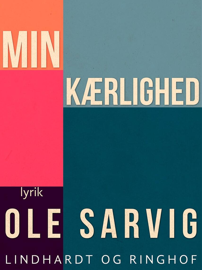 Ole Sarvig: Min kærlighed : lyrik