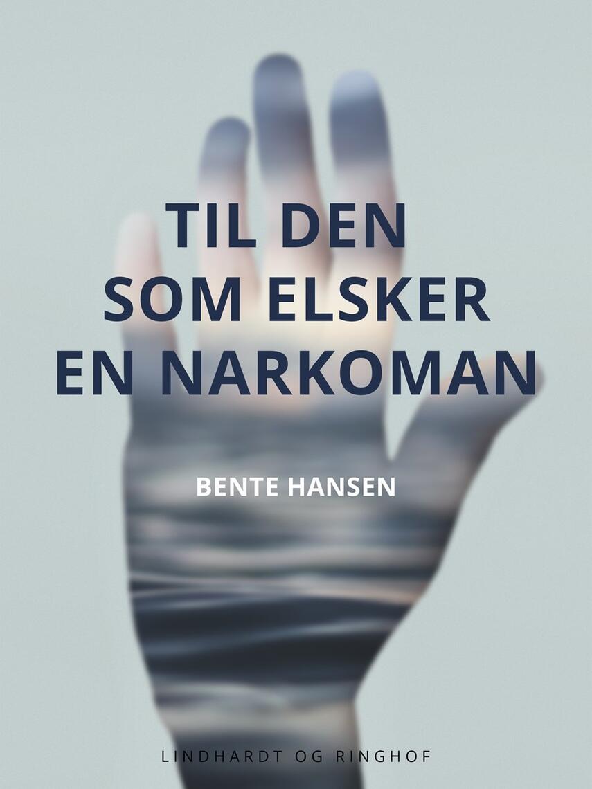 Bente Hansen (f. 1940): Til den som elsker en narkoman