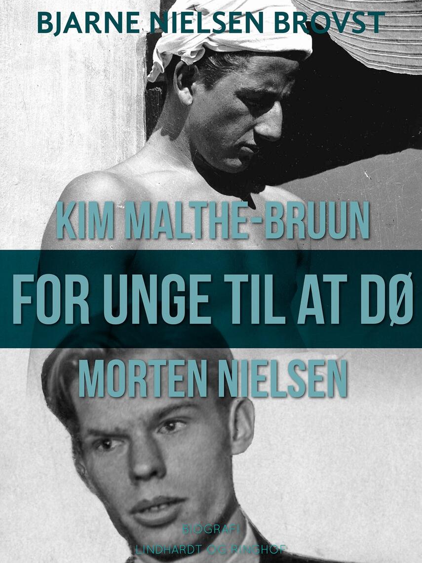 Bjarne Nielsen Brovst: For unge til at dø : Morten Nielsen og Kim Malthe-Bruun