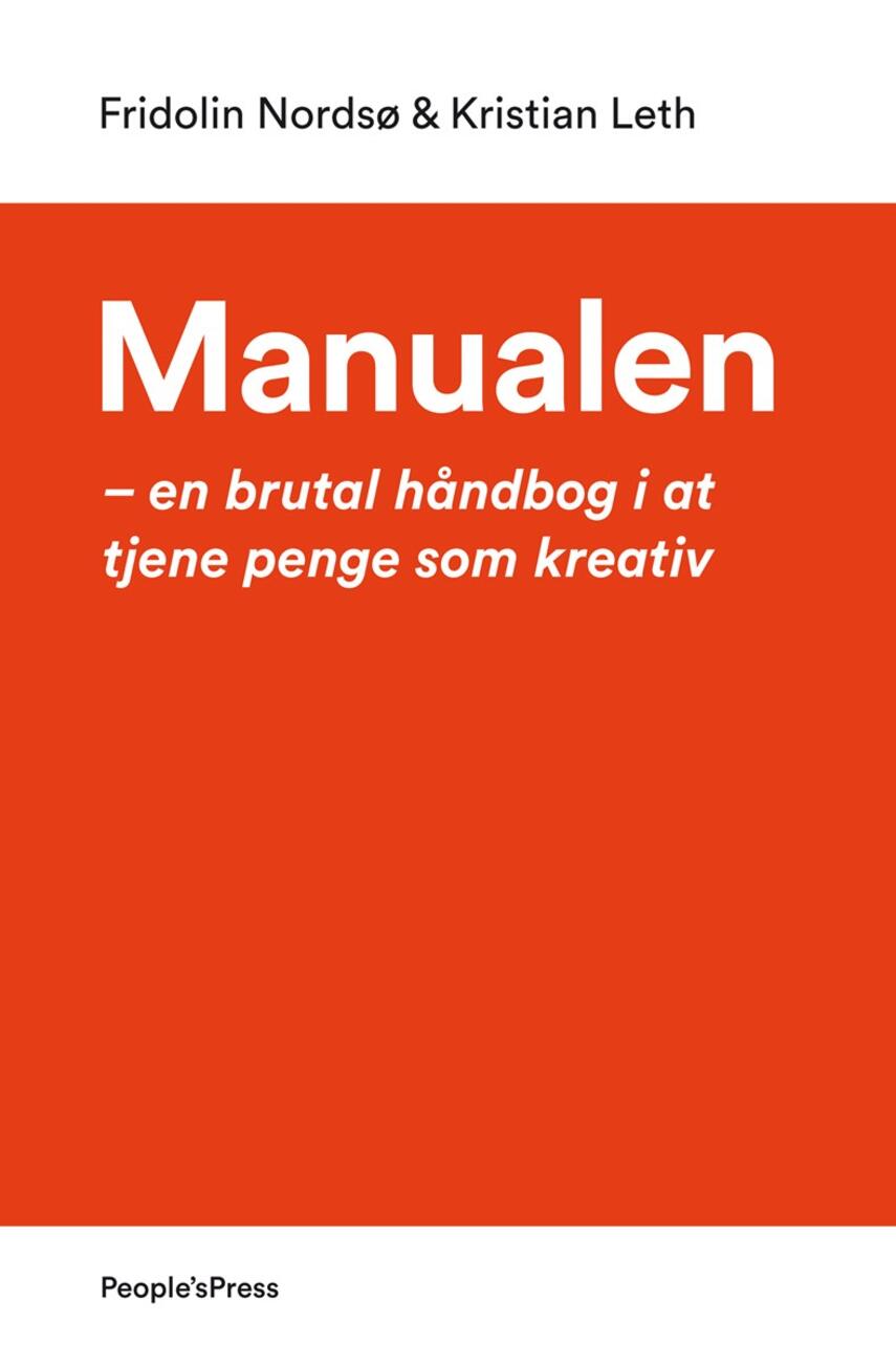 Fridolin Nordsø, Kristian Leth (f. 1980): Manualen : en brutal håndbog i at tjene penge som kreativ