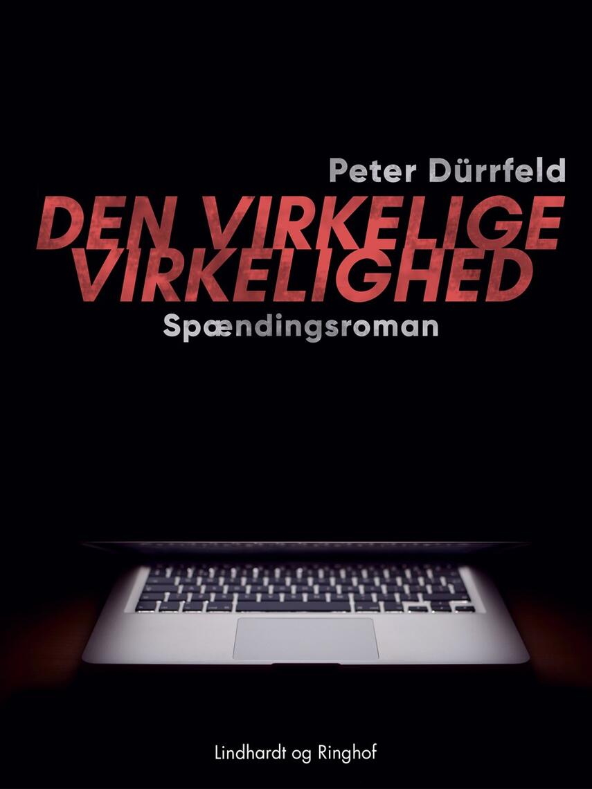 Peter Dürrfeld: Den virkelige virkelighed : spændingsroman