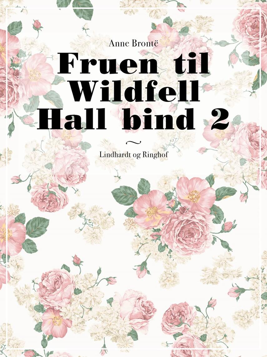 Anne Brontë: Fruen til Wildfell Hall. Bind 2