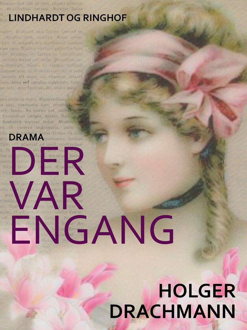 Holger Drachmann: Der var engang : drama