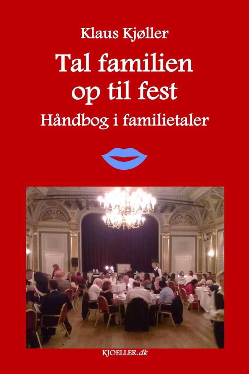 Klaus Kjøller: Tal familien op til fest : håndbog i familietaler