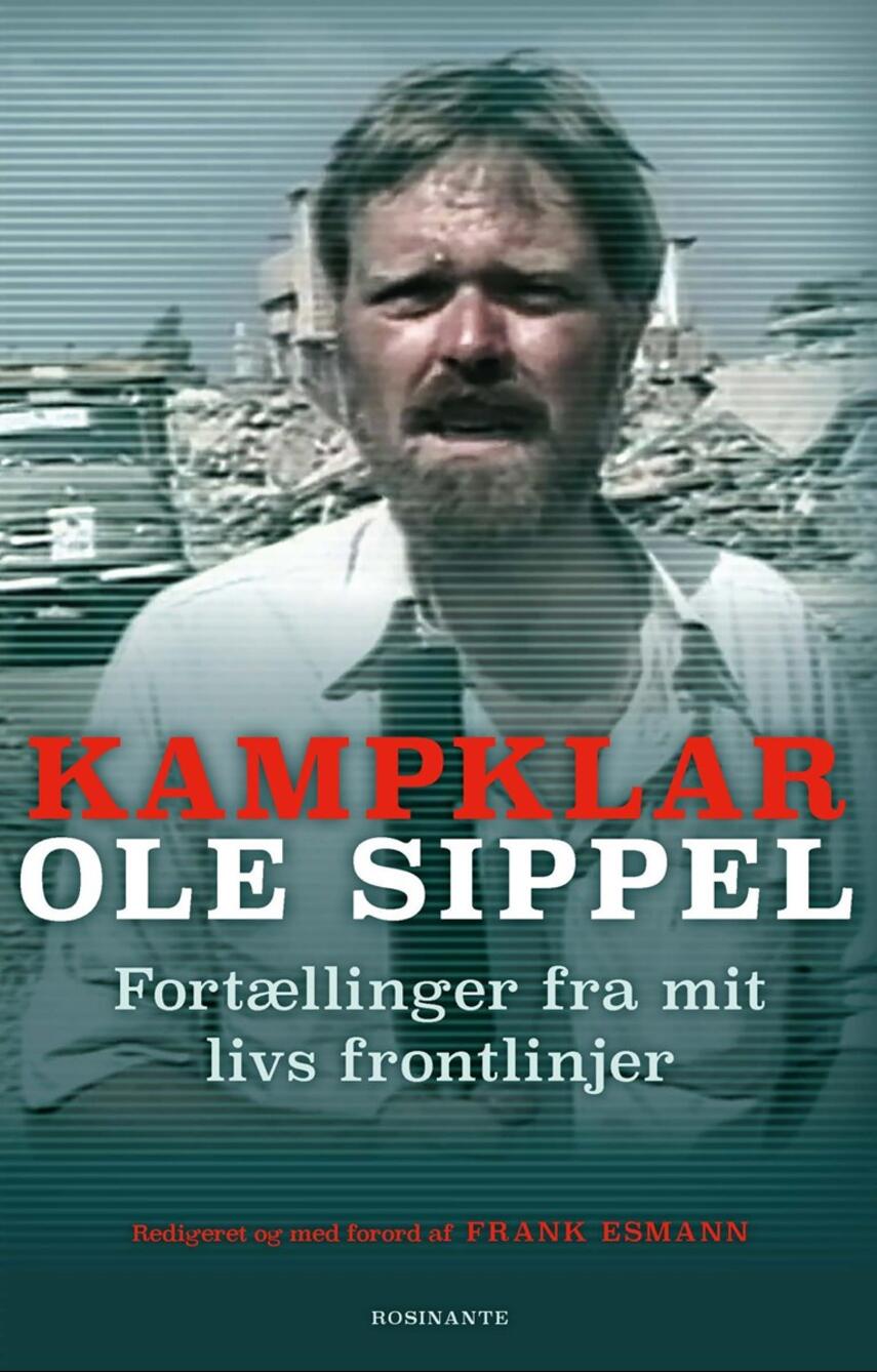 Ole Sippel: Kampklar : fortællinger fra mit livs frontlinjer