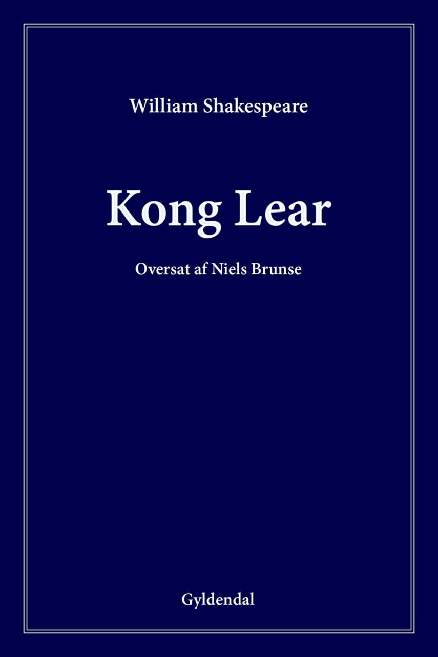 William Shakespeare: Kong Lear (Ved Niels Brunse)