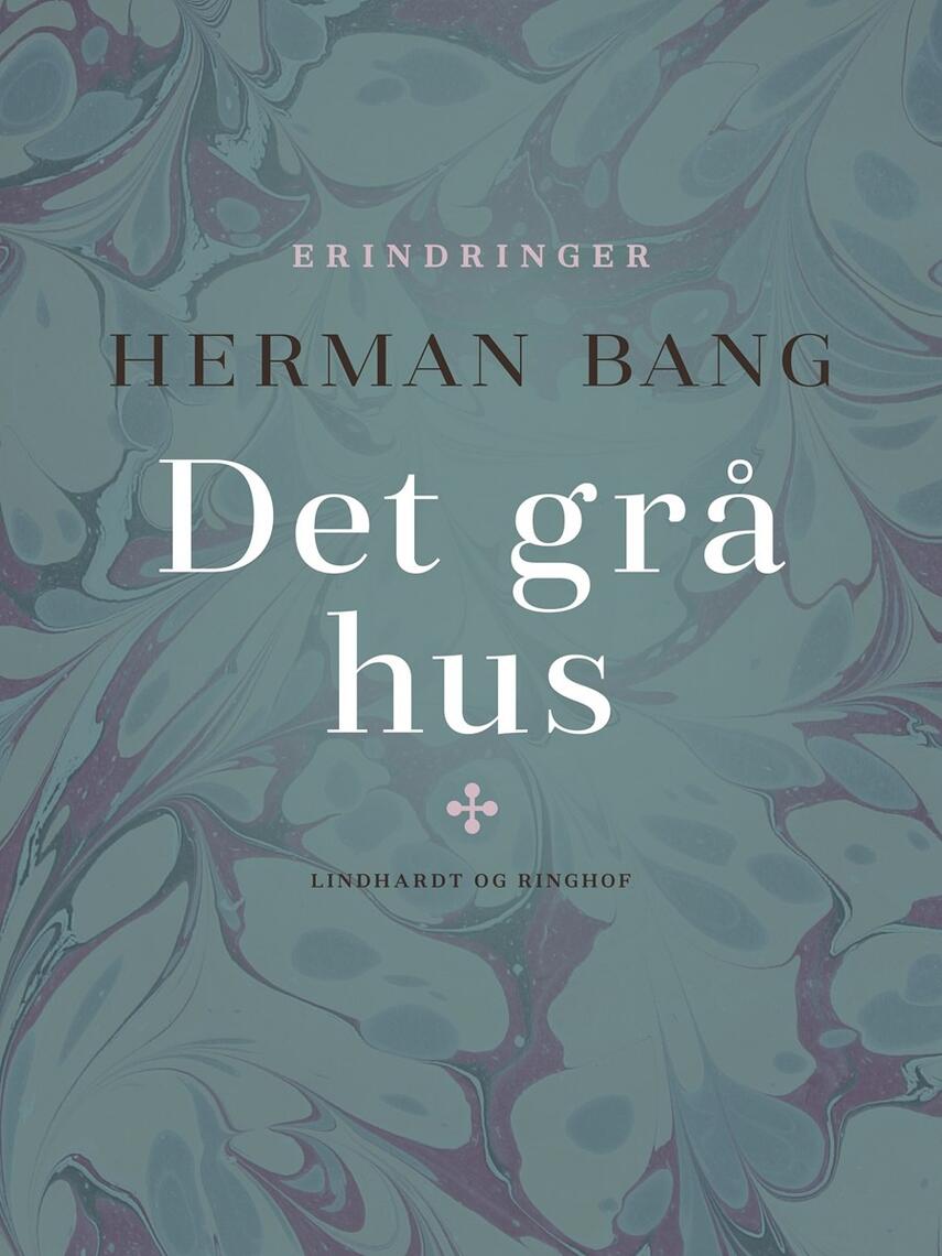 Herman Bang: Det grå Hus