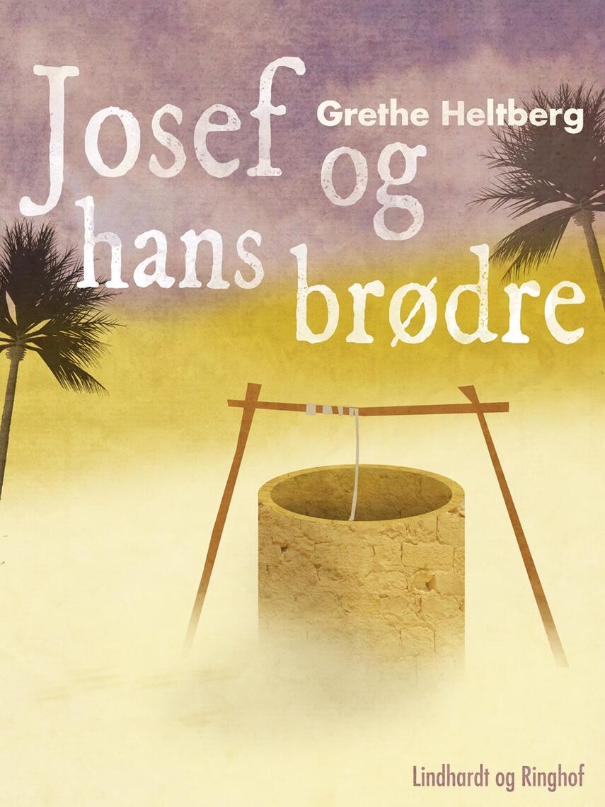 Grethe Heltberg: Josef og hans brødre