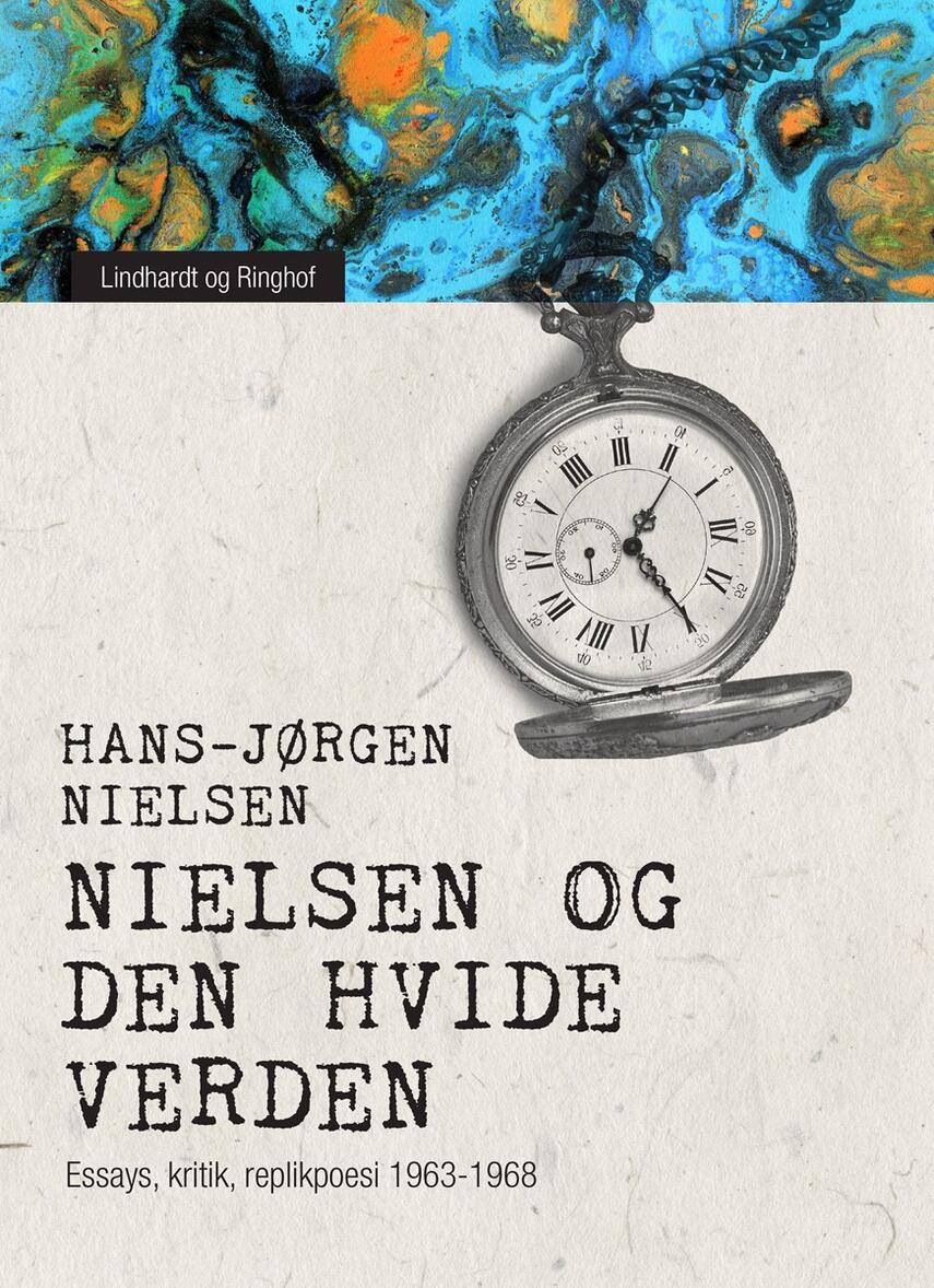 Hans-Jørgen Nielsen (f. 1941): Nielsen og den hvide verden : essays, kritik, replikpoesi 1963-1968