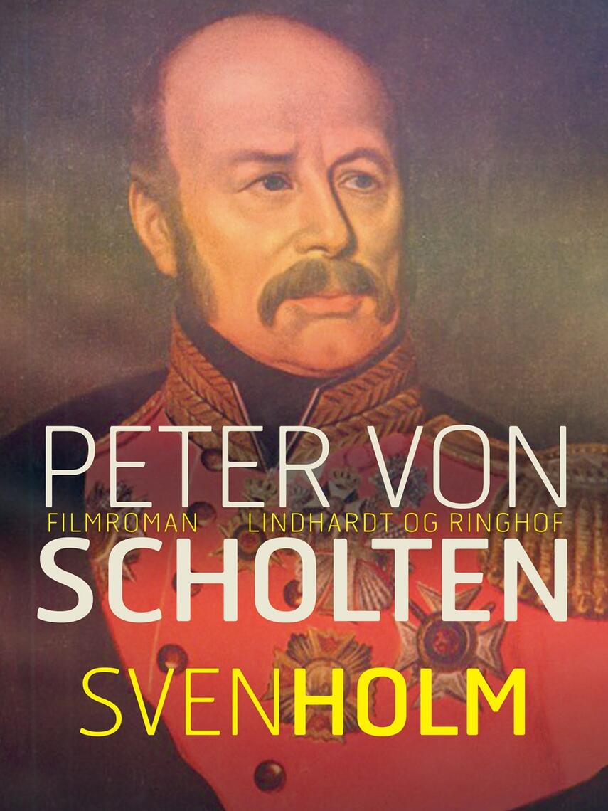 Sven Holm (f. 1940): Peter Von Scholten : filmroman