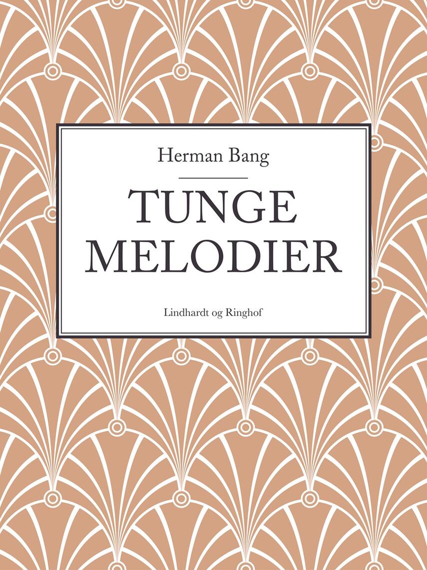 Herman Bang: Tunge Melodier