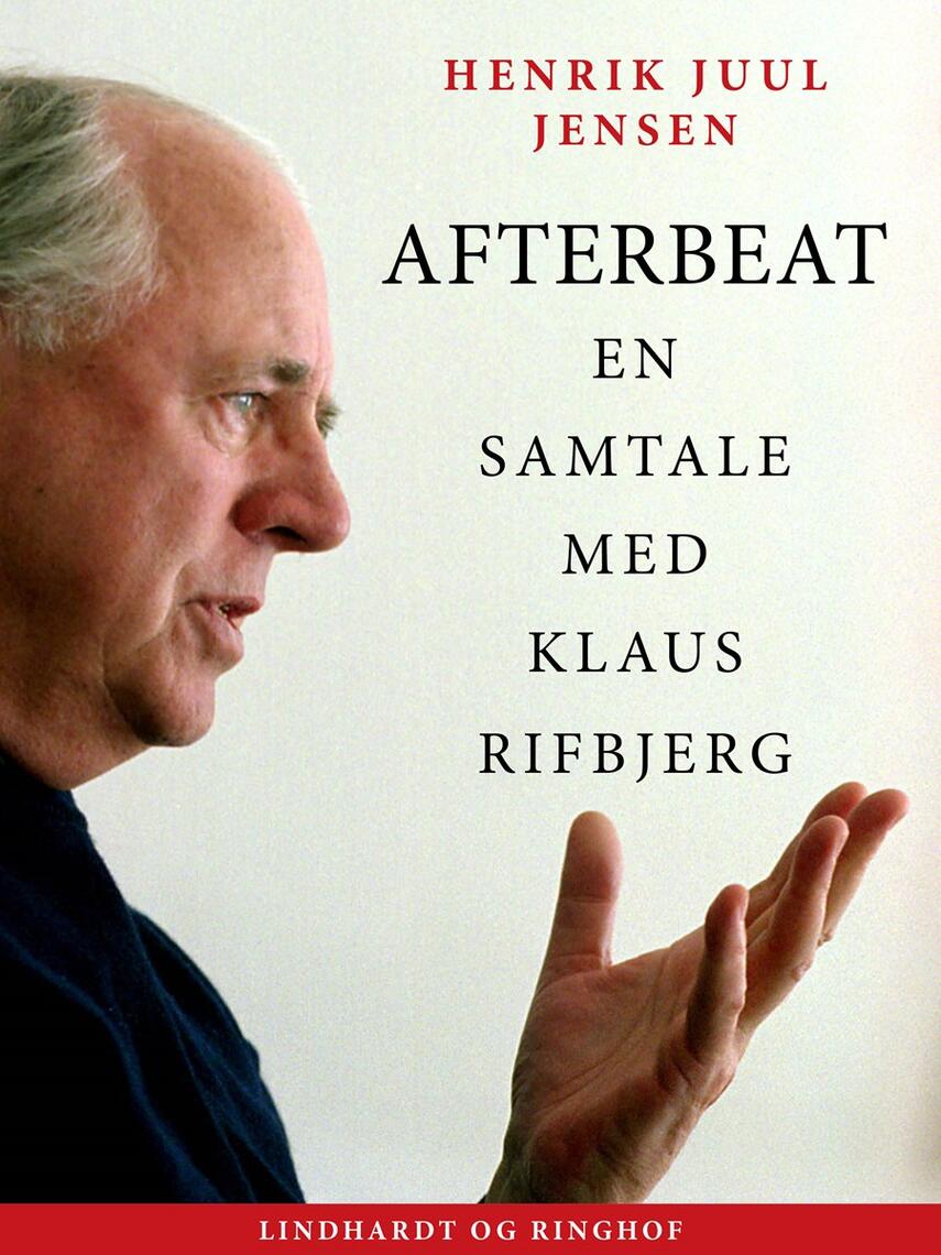 Henrik Juul Jensen: Afterbeat : en samtale med Klaus Rifbjerg