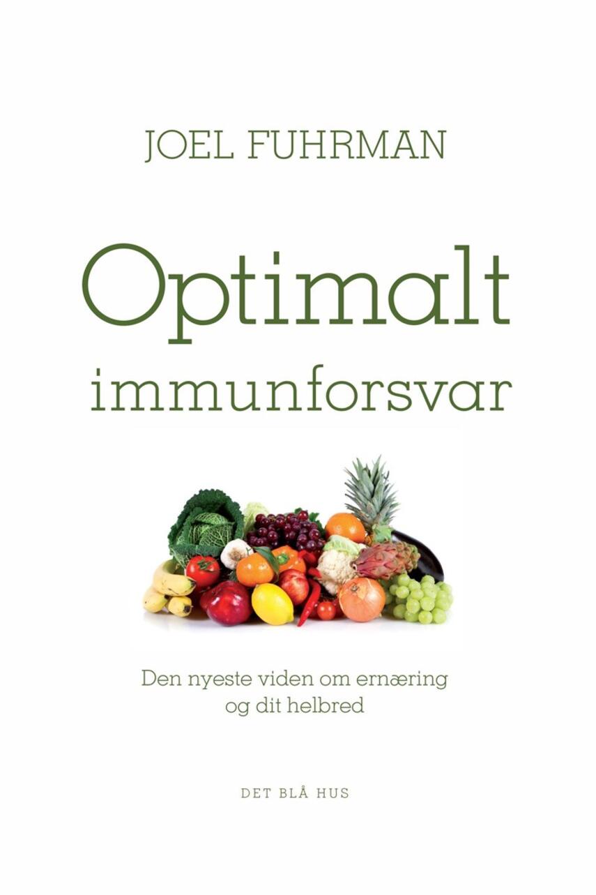 Joel Fuhrman: Optimalt immunforsvar : den nyeste viden om ernæring og dit helbred