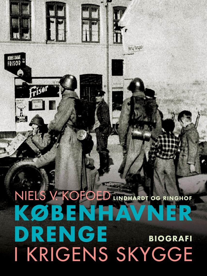 Niels Kofoed (f. 1930): Københavnerdrenge i krigens skygge : biografi