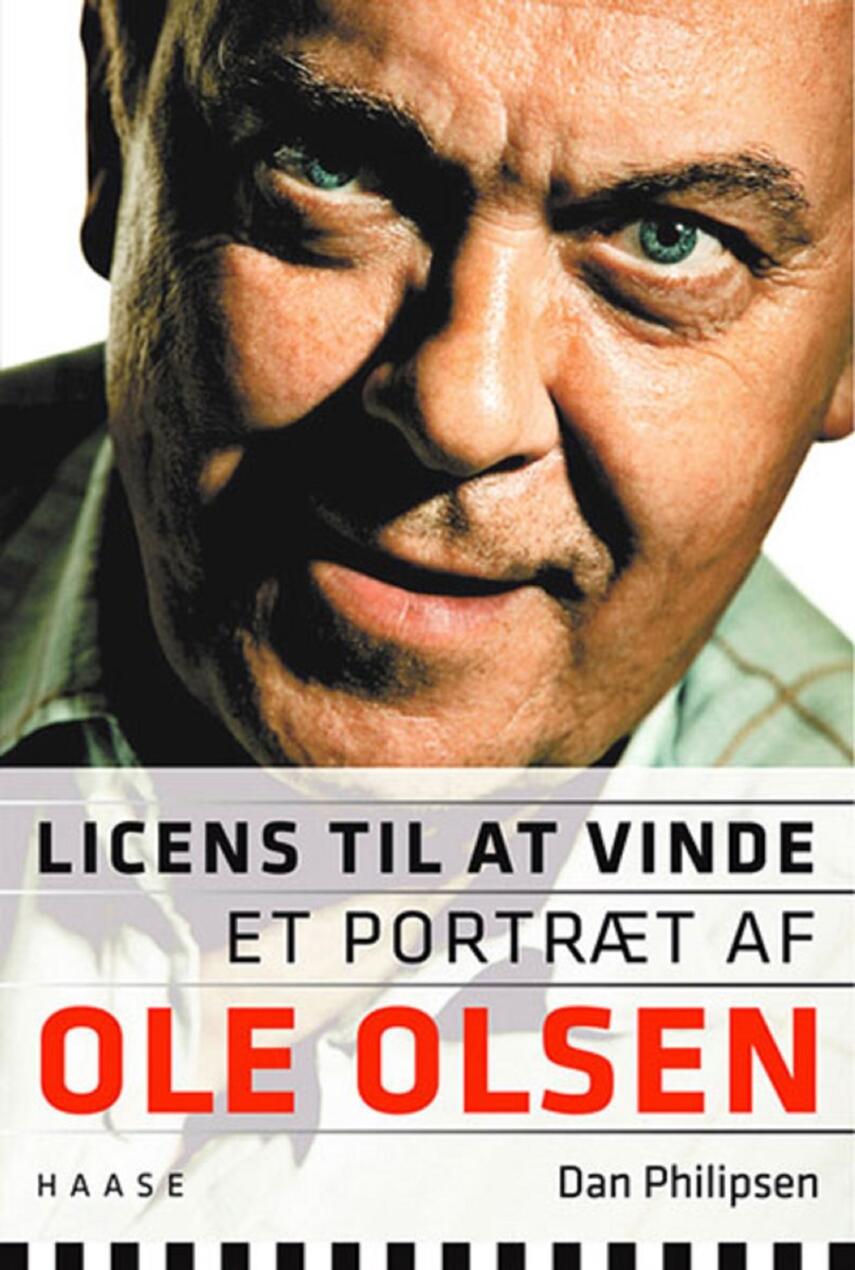 Dan Philipsen: Licens til at vinde : et portræt af Ole Olsen