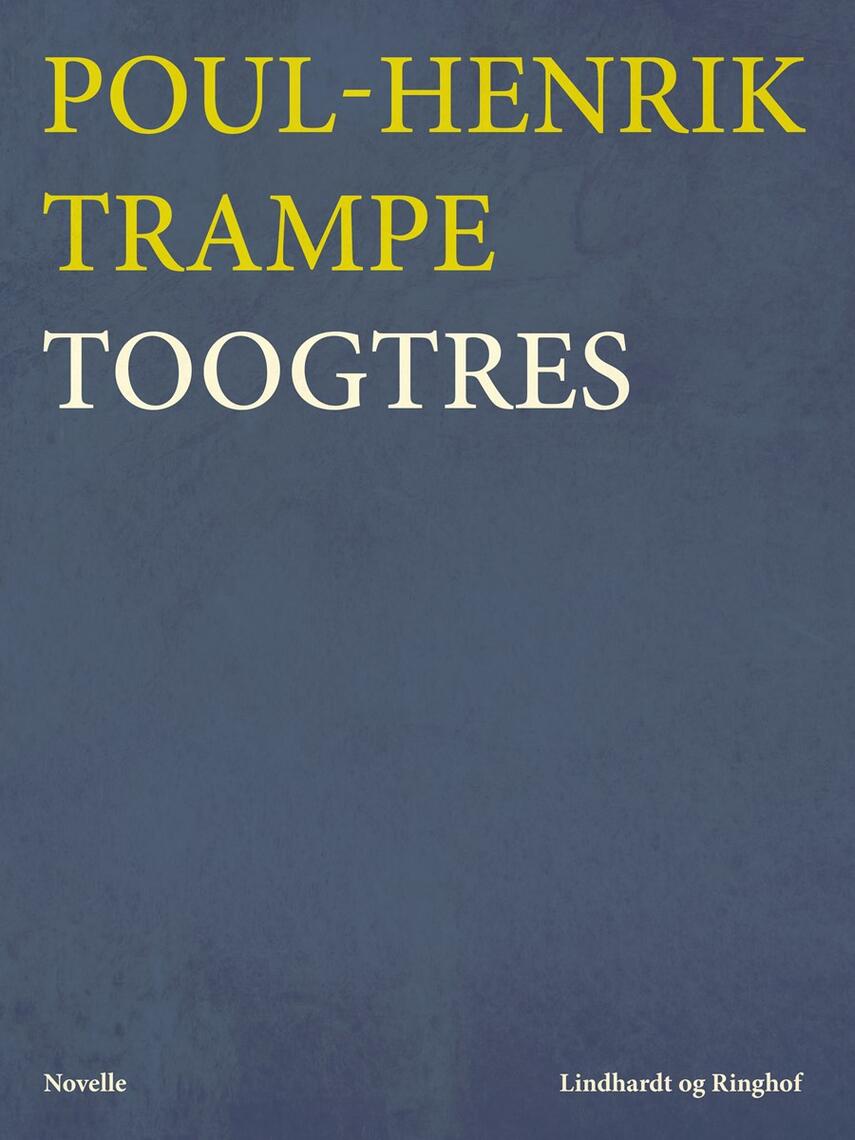 Poul-Henrik Trampe: Toogtres : novelle