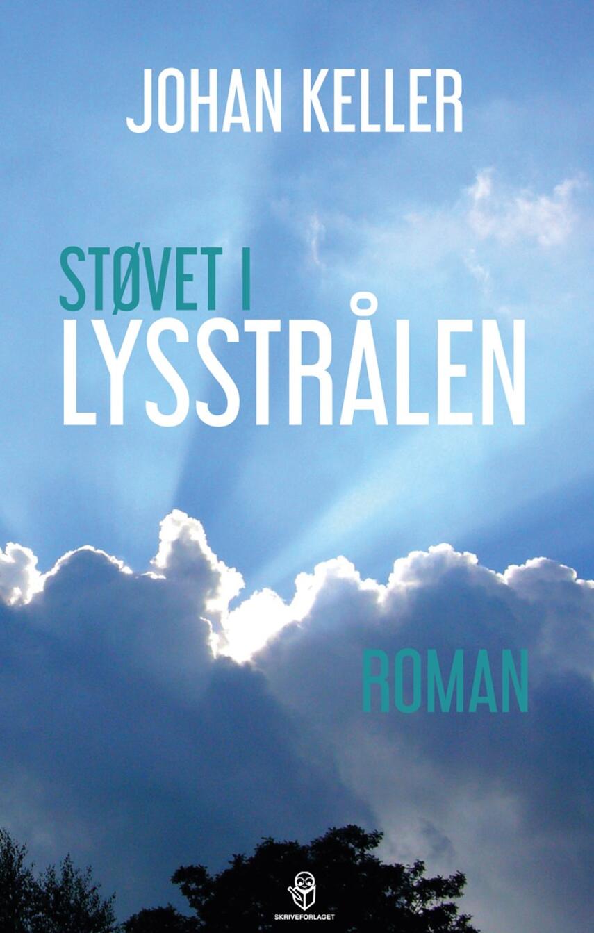 Johan Keller (f. 1945-07-11): Støvet i lysstrålen : roman