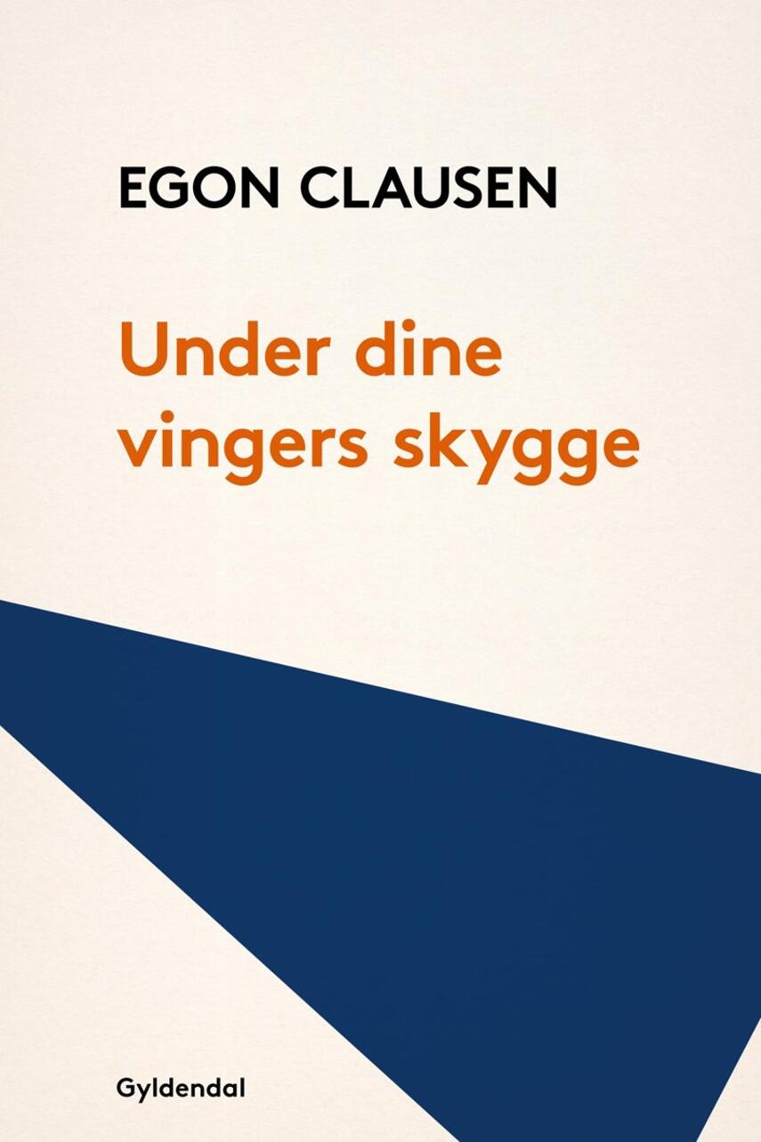 Egon Clausen (f. 1940): Under dine vingers skygge
