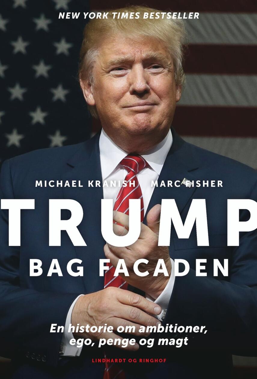 Michael Kranish, Marc Fisher: Trump bag facaden : en historie om ambitioner, ego, penge og magt