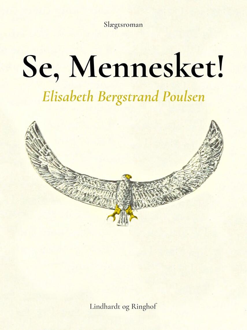 Elisabeth Bergstrand-Poulsen: Se, Mennesket! : slægtsroman