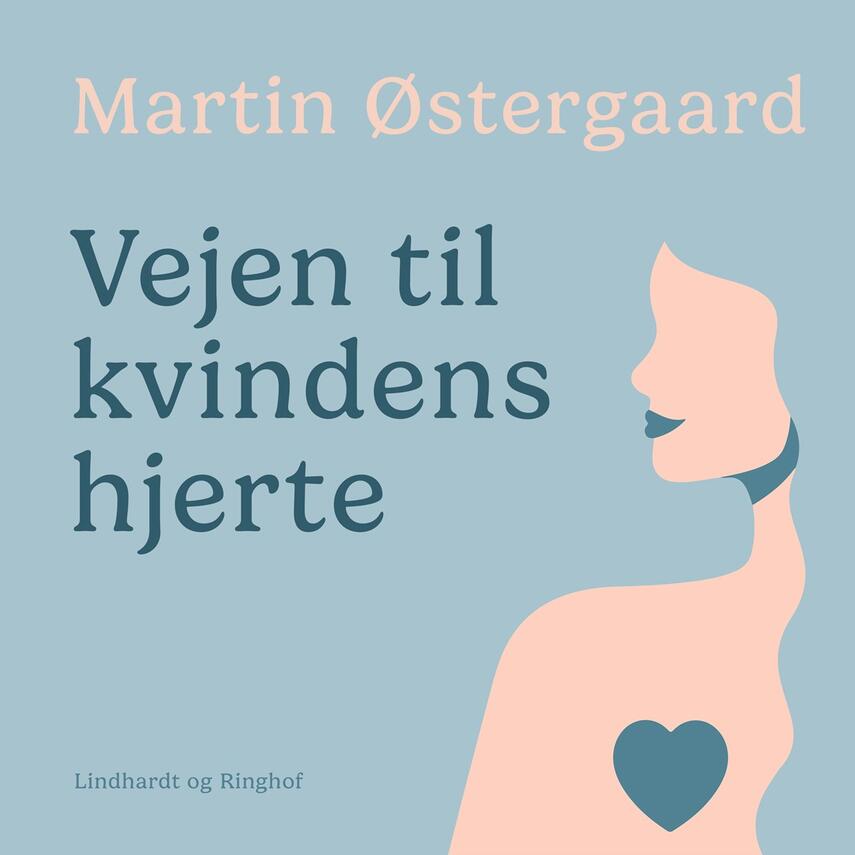 Martin Østergaard (f. 1962): Vejen til kvindens hjerte