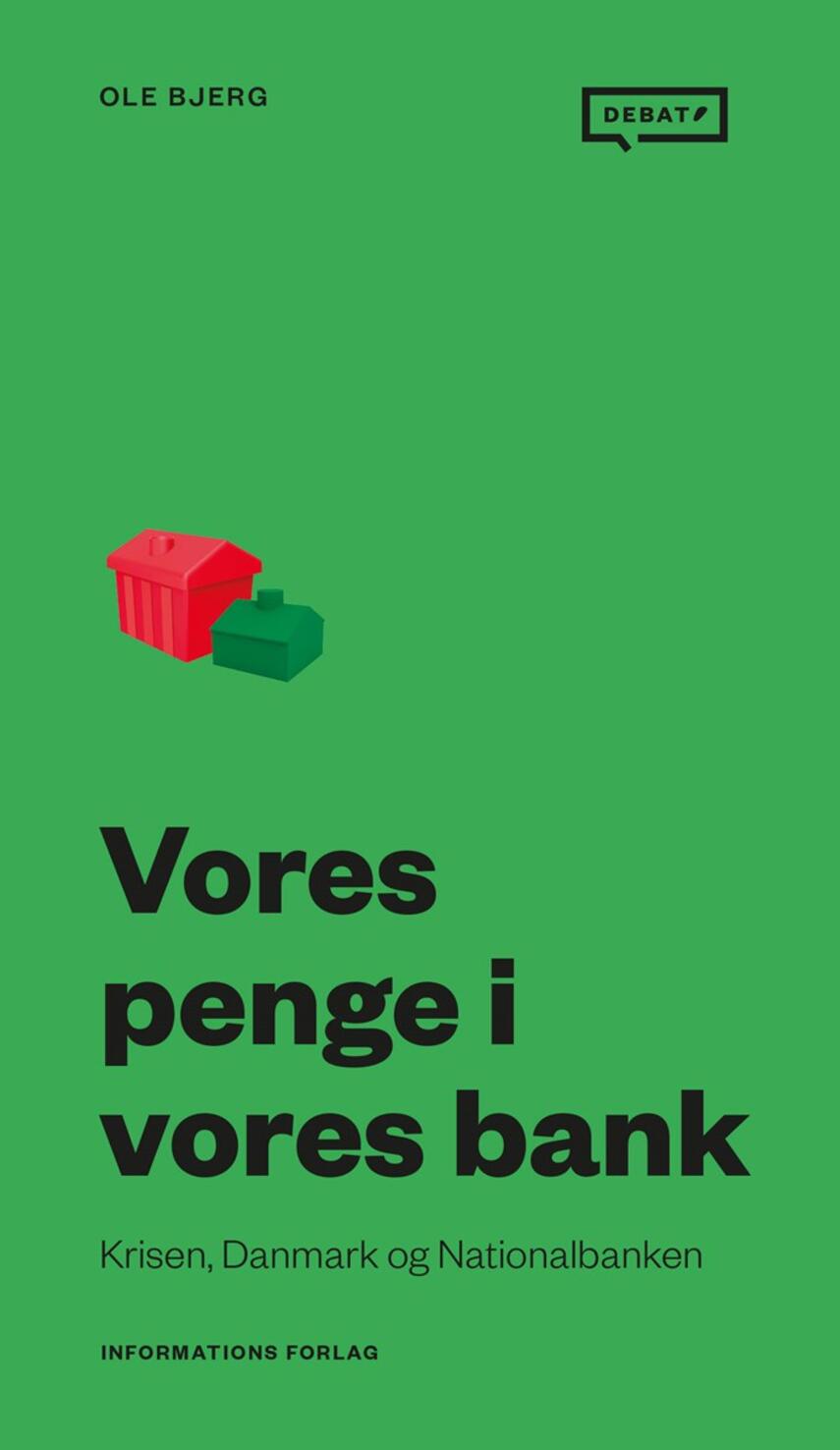 Ole Bjerg: Vores penge i vores bank : krisen, Danmark og Nationalbanken