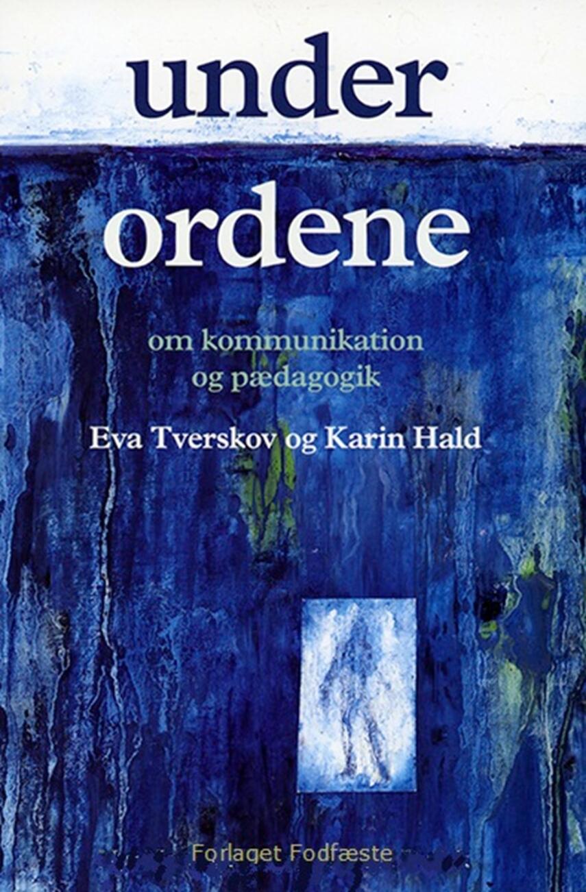 Eva Tverskov, Karin Hald: Under ordene : om kommunikation og pædagogik