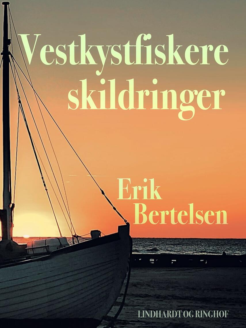 Erik Bertelsen (f. 1898): Vestkystfiskere : skildringer