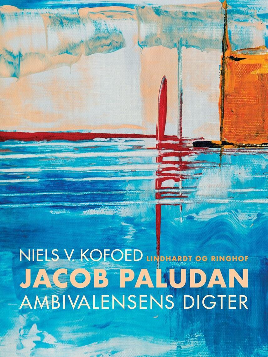 Niels Kofoed (f. 1930): Jacob Paludan - ambivalensens digter