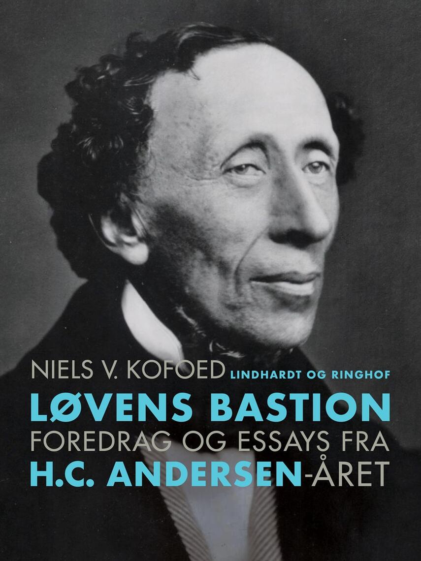 Niels Kofoed (f. 1930): Løvens bastion : foredrag og essays fra H.C. Andersen-året