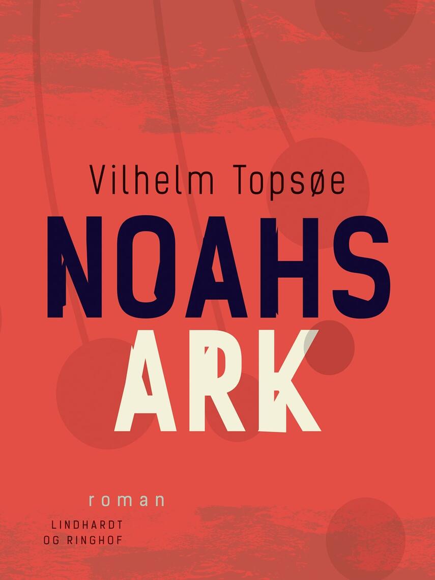 Vilhelm Topsøe (f. 1944): Noahs ark : roman