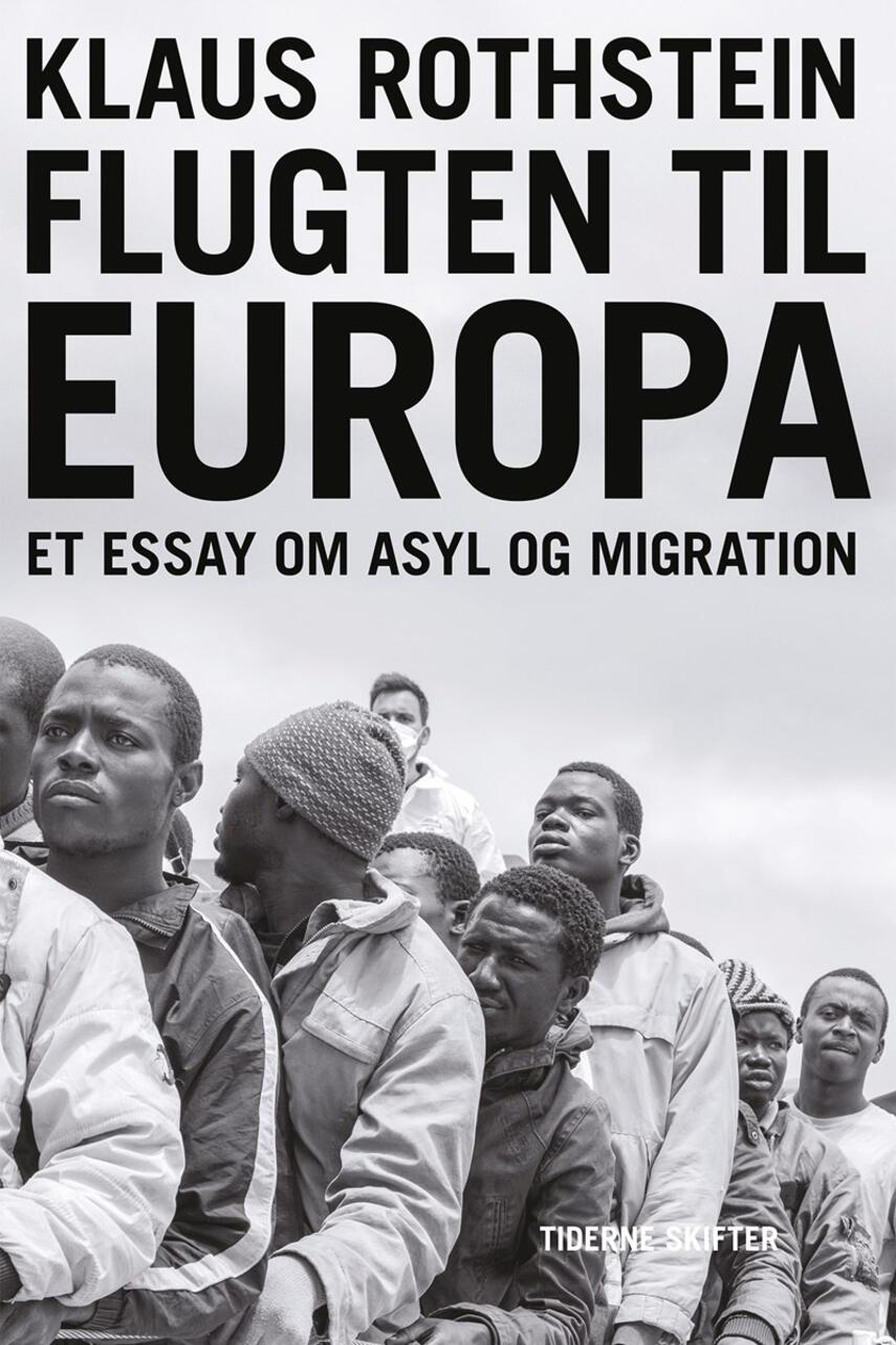 Klaus Rothstein: Flugten til Europa : et essay om asyl og migration