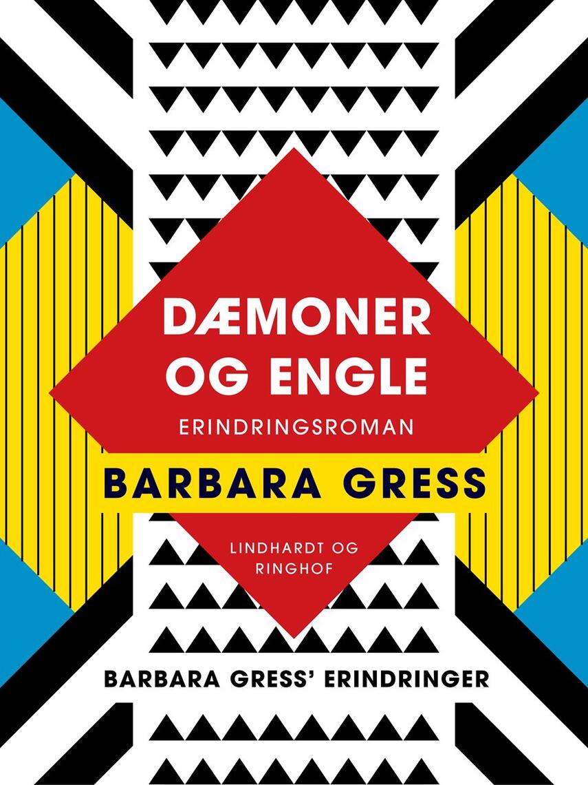 Barbara Gress: Dæmoner og engle : erindringsroman : Barbara Gress' erindringer