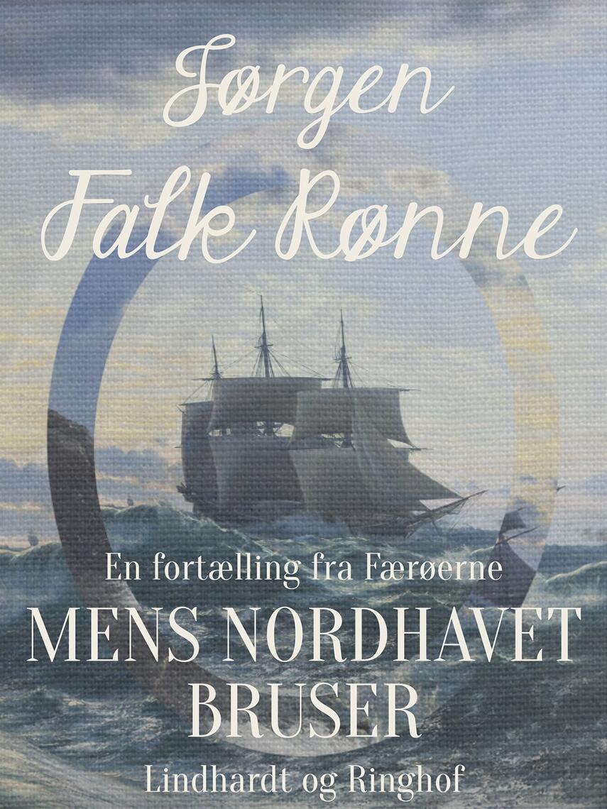Jørgen Falk Rønne: Mens Nordhavet bruser : en fortælling fra Færøerne
