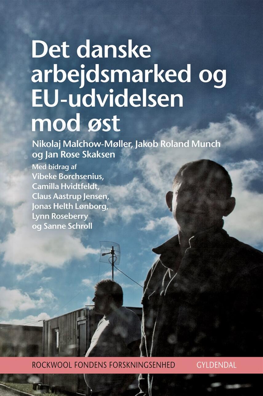 Nikolaj Malchow-Møller, Jakob Roland Munch, Jan Rose Skaksen: Det danske arbejdsmarked og EU-udvidelsen mod Øst