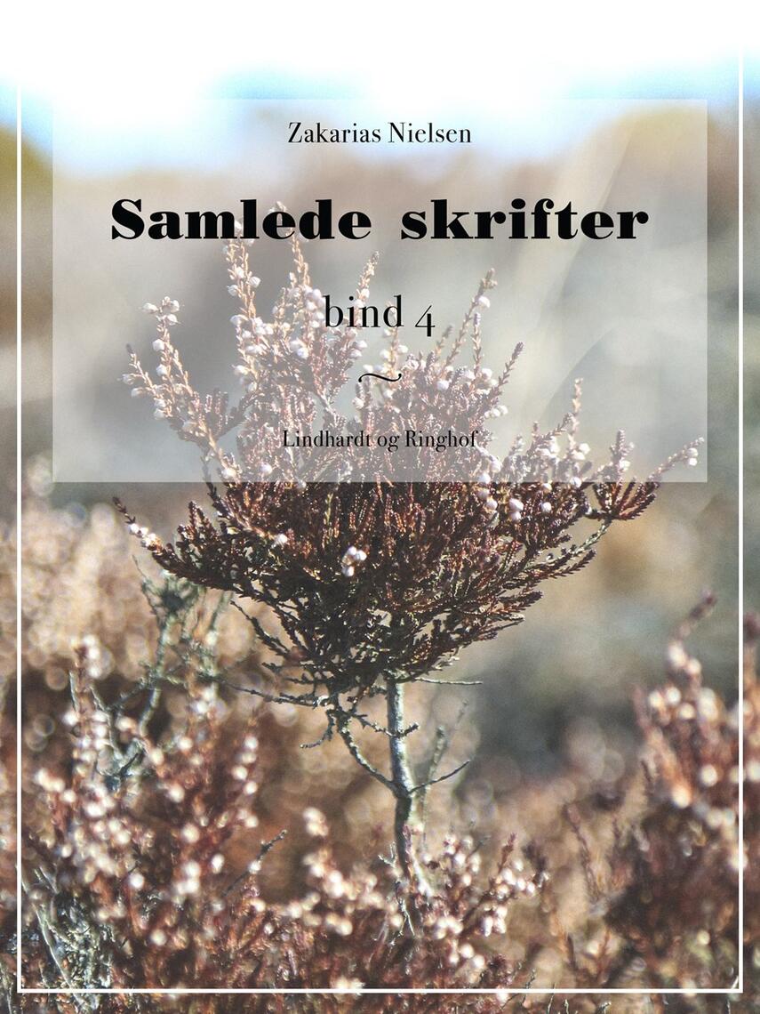 Zakarias Nielsen (f. 1844): Samlede Skrifter. Bind 4