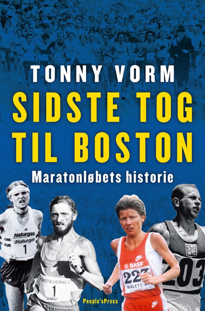 Tonny Vorm: Sidste tog til Boston : maratonløbets historie