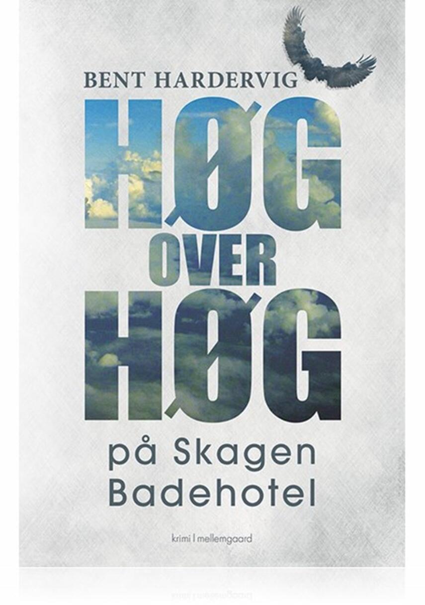 Bent Hardervig: Høg over høg på Skagen Badehotel : krimi