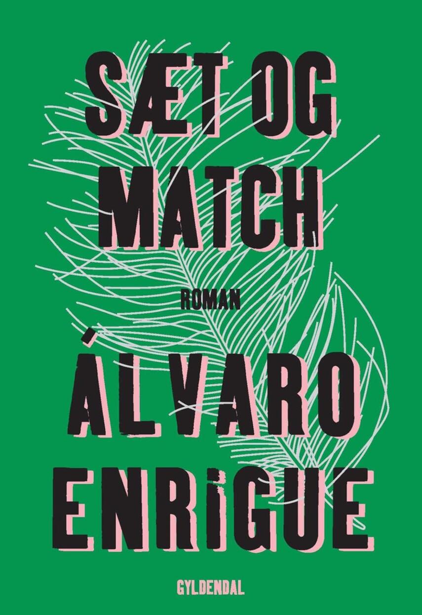 Álvaro Enrigue (f. 1969): Sæt og match : roman