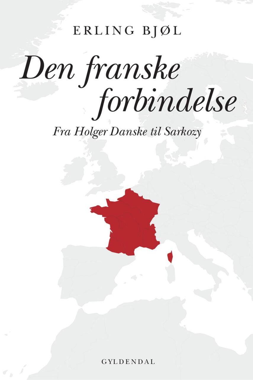 Erling Bjøl: Den franske forbindelse : fra Holger Danske til Sarkozy