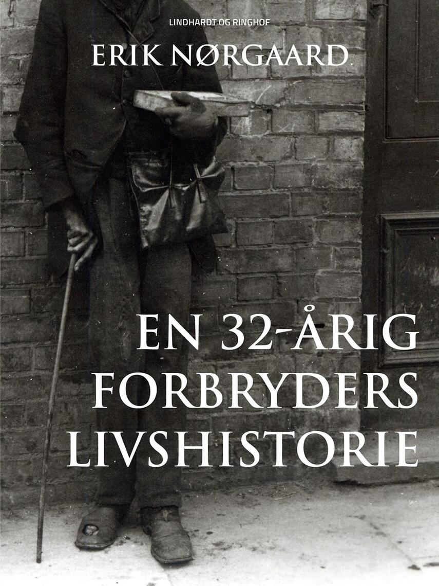 Erik Nørgaard (f. 1929): En 32-årig forbryders livshistorie