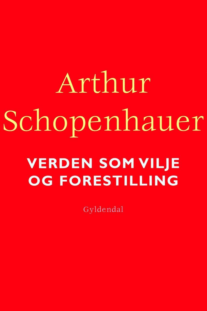 Arthur Schopenhauer: Verden som vilje og forestilling