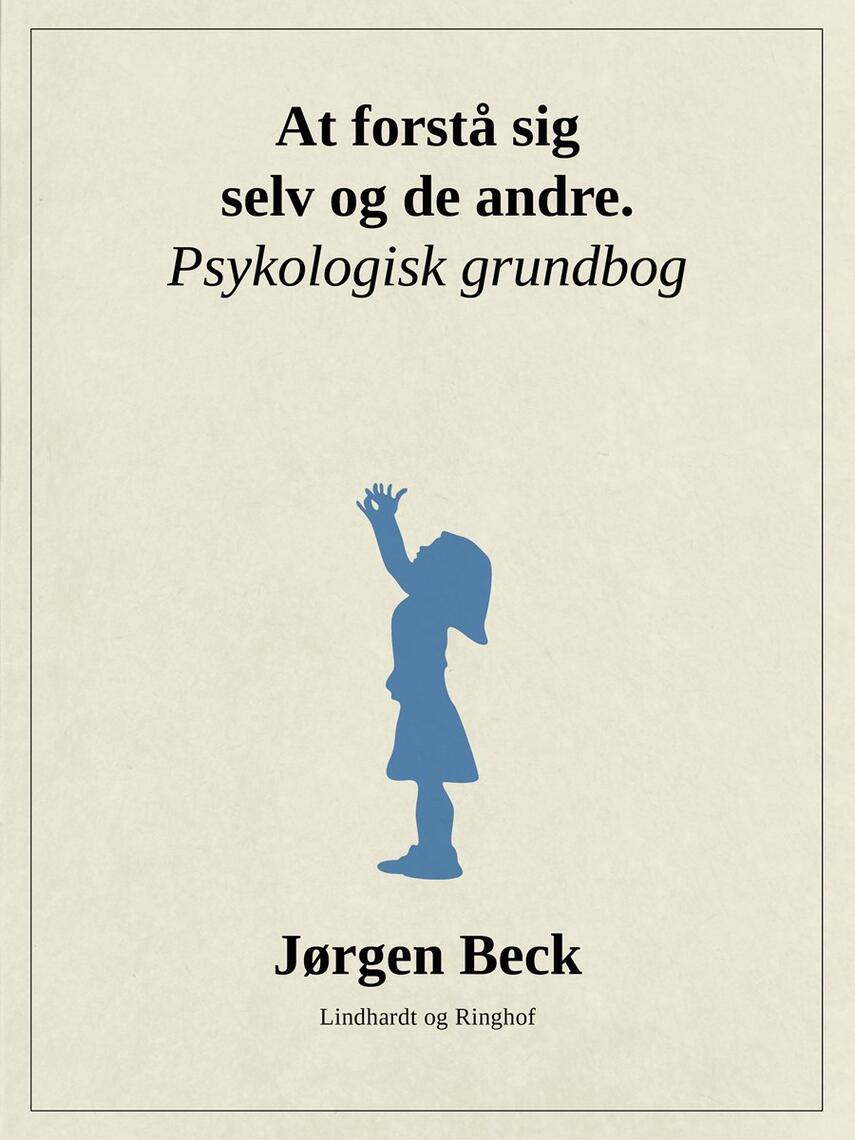 Jørgen Beck (f. 1927): At forstå sig selv og andre : psykologi grundbog