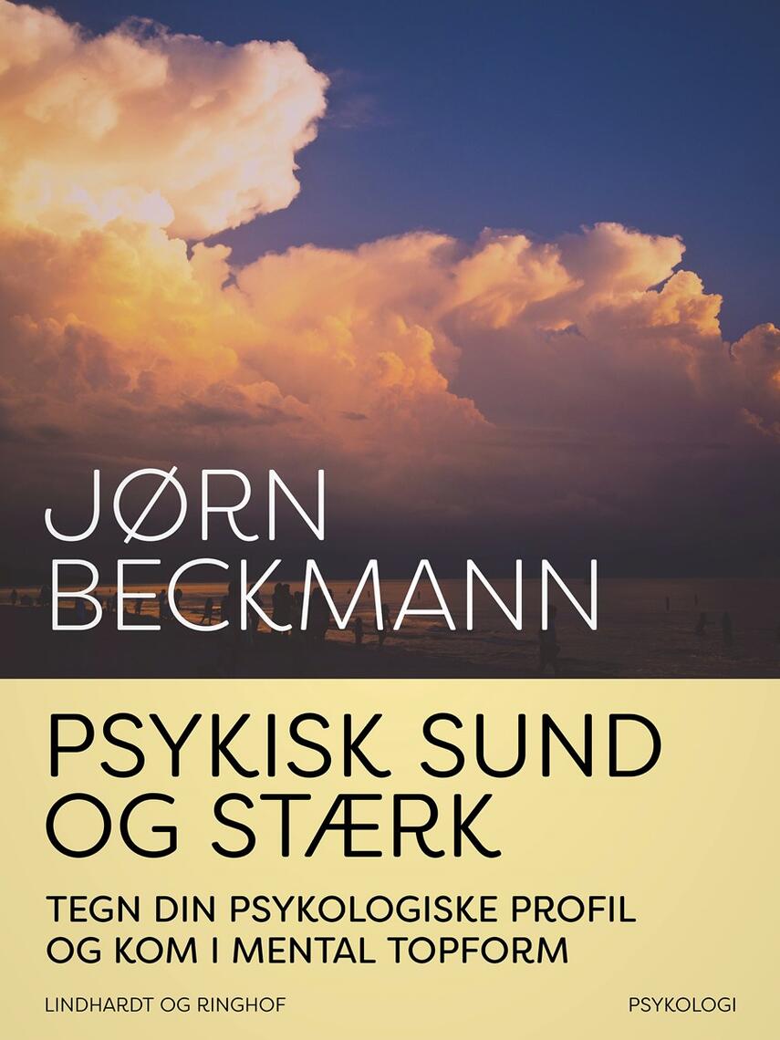 Jørn Halberg Beckmann: Psykisk sund og stærk : tegn din psykologiske profil og kom i mental topform