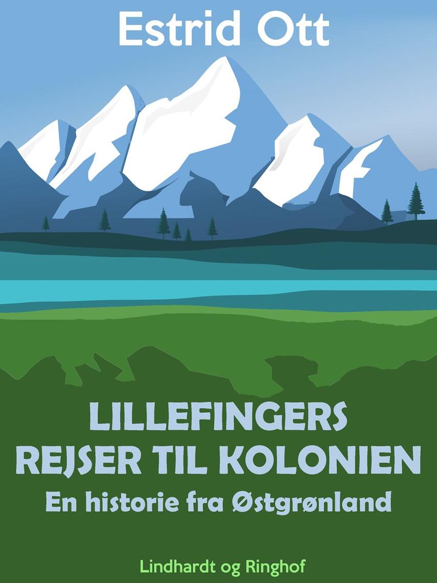Estrid Ott: Lillefinger rejser til kolonien : en historie fra Østgrønland