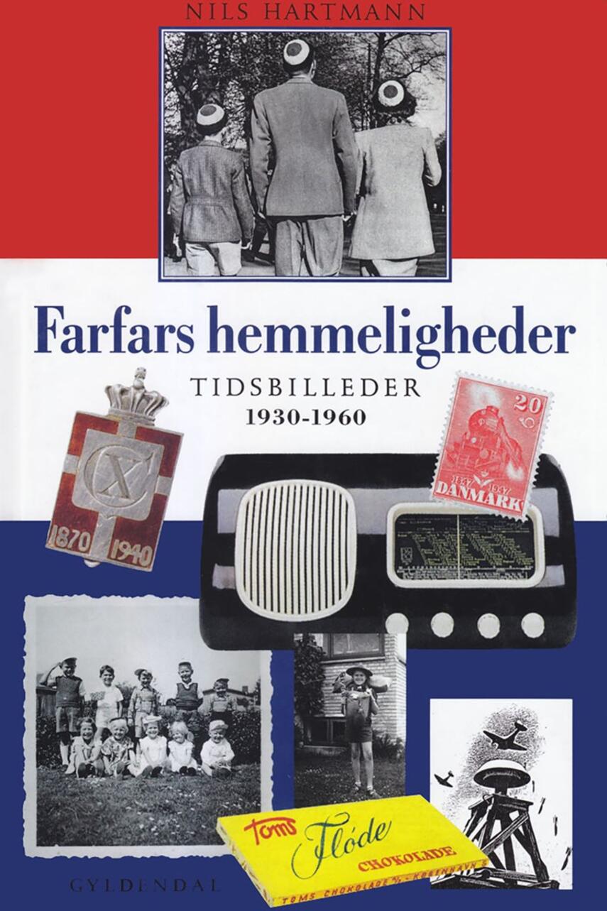 Nils Hartmann: Farfars hemmeligheder : tidsbilleder 1930-1960