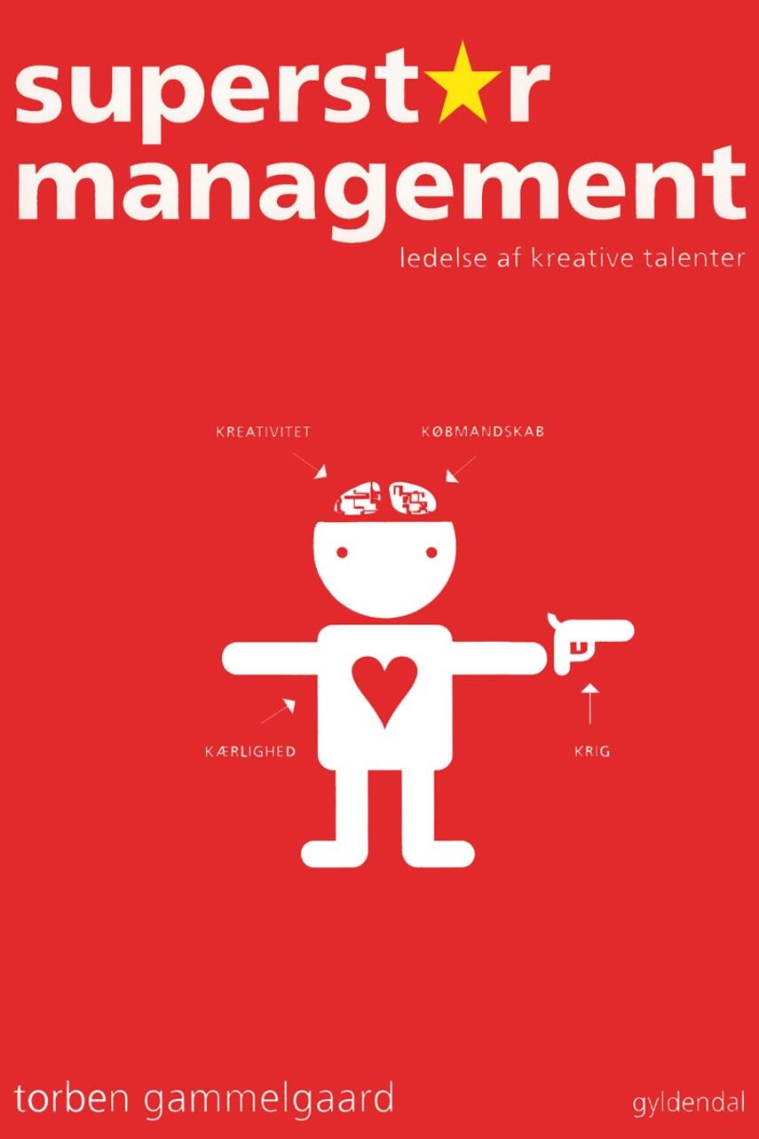 Torben Gammelgaard: Superstar management : ledelse af kreative talenter