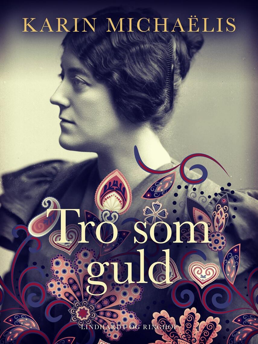 Karin Michaëlis: Tro som guld